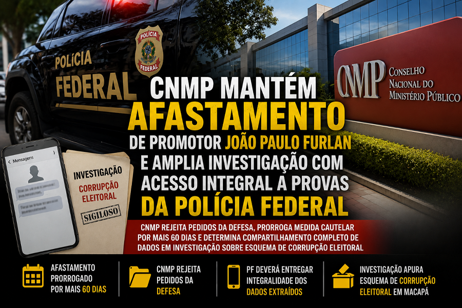 CNMP mantém afastamento de promotor João Paulo Furlan e amplia investigação com acesso integral a provas da Polícia Federal