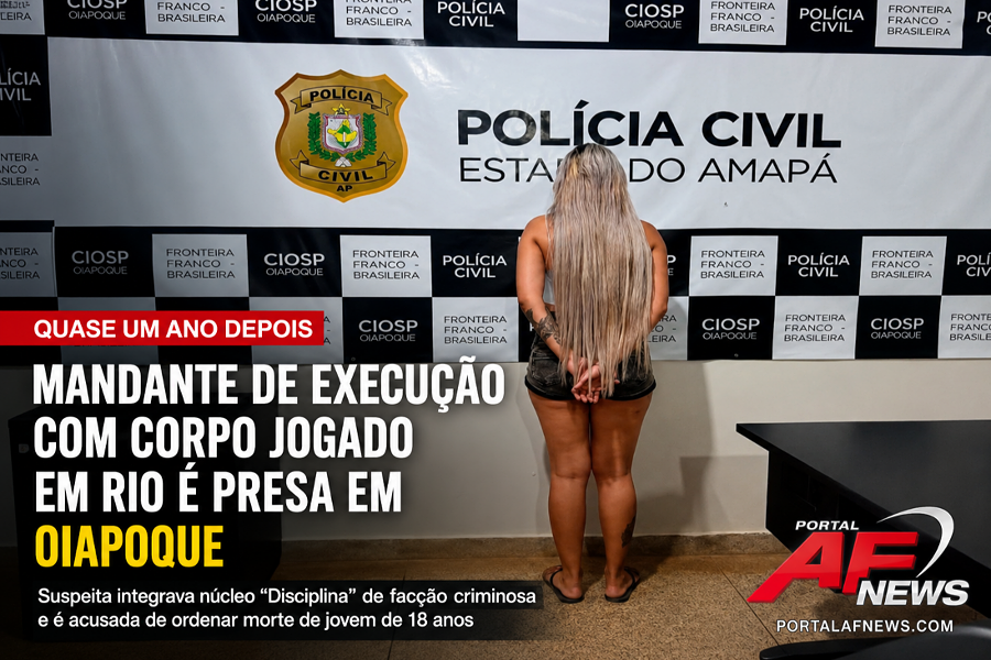 QUASE UM ANO DEPOIS: POLÍCIA CIVIL PRENDE EM OIAPOQUE SUSPEITA DE MANDAR MATAR JOVEM ESQUARTEJADO E TER CORPO JOGADO EM RIO