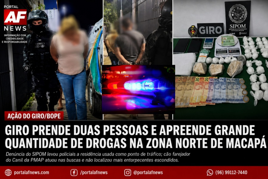 GIRO PRENDE DUAS PESSOAS E APREENDE GRANDE QUANTIDADE DE DROGAS NA ZONA NORTE DE MACAPÁ