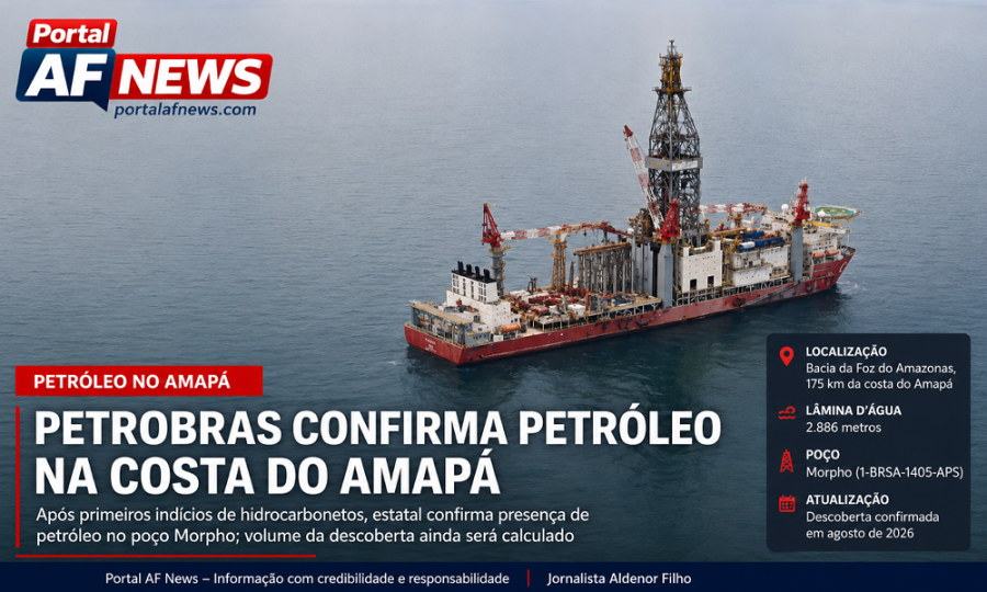 PETROBRAS CONFIRMA PETRÓLEO NA COSTA DO AMAPÁ E DESCOBERTA ABRE NOVA FASE DE EXPLORAÇÃO
