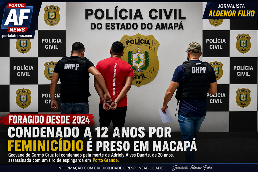 FORAGIDO DESDE 2024: condenado a 12 anos por feminicídio brutal é capturado pela DHPP em Macapá