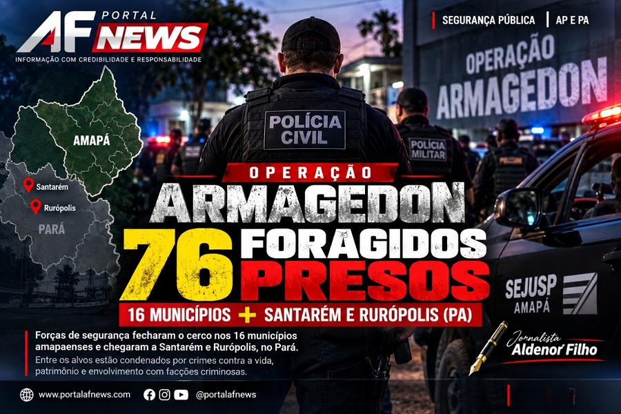 OPERAÇÃO ARMAGEDON PRENDE 76 FORAGIDOS EM MEGAOFENSIVA NO AMAPÁ E PARÁ