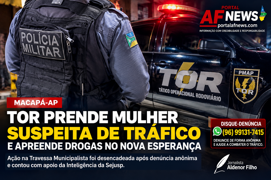 TOR PRENDE MULHER SUSPEITA DE TRÁFICO E APREENDE DROGAS NO NOVA ESPERANÇA, EM MACAPÁ