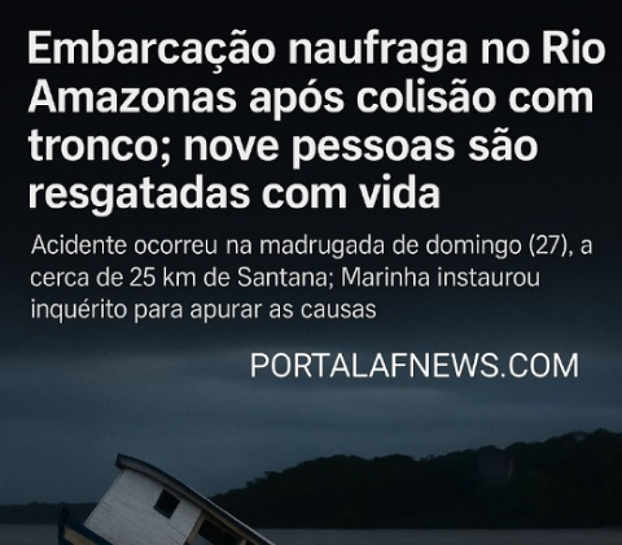 Embarcação naufraga no Rio Amazonas após colisão com tronco; nove pessoas são resgatadas com vida